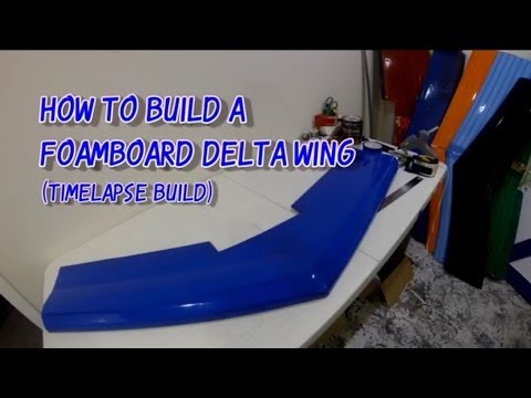 How to Build a Foamboard Delta Wing from Scratch (Timelapse)