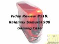 #518 - Raidmax Samurai 908 Gaming Case