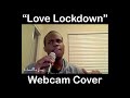 Me Singing Love Lock Down by Kanye West