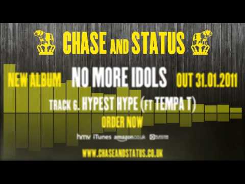 chaseandstatustv - Listen to the official 60 second preview of 'Hypest Hype' Ft. Tempa T, the sixth track on the new Chase & Status album, 'No More Idols'. 'No More Idols' is O...