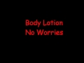 Body Lotion - No Worries Body Lotion - No Worries