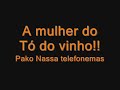 Telefonemas an�nimos - Mulher do T� do Vinho