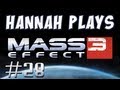 Hannah Plays! - Mass Effect 3 - Part 28 - Rescue