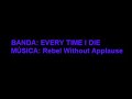 Bekijk muziek clip van Every Time I Die met Rebel Without Applause