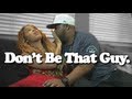 Don't be THAT guy: "Love your girl"