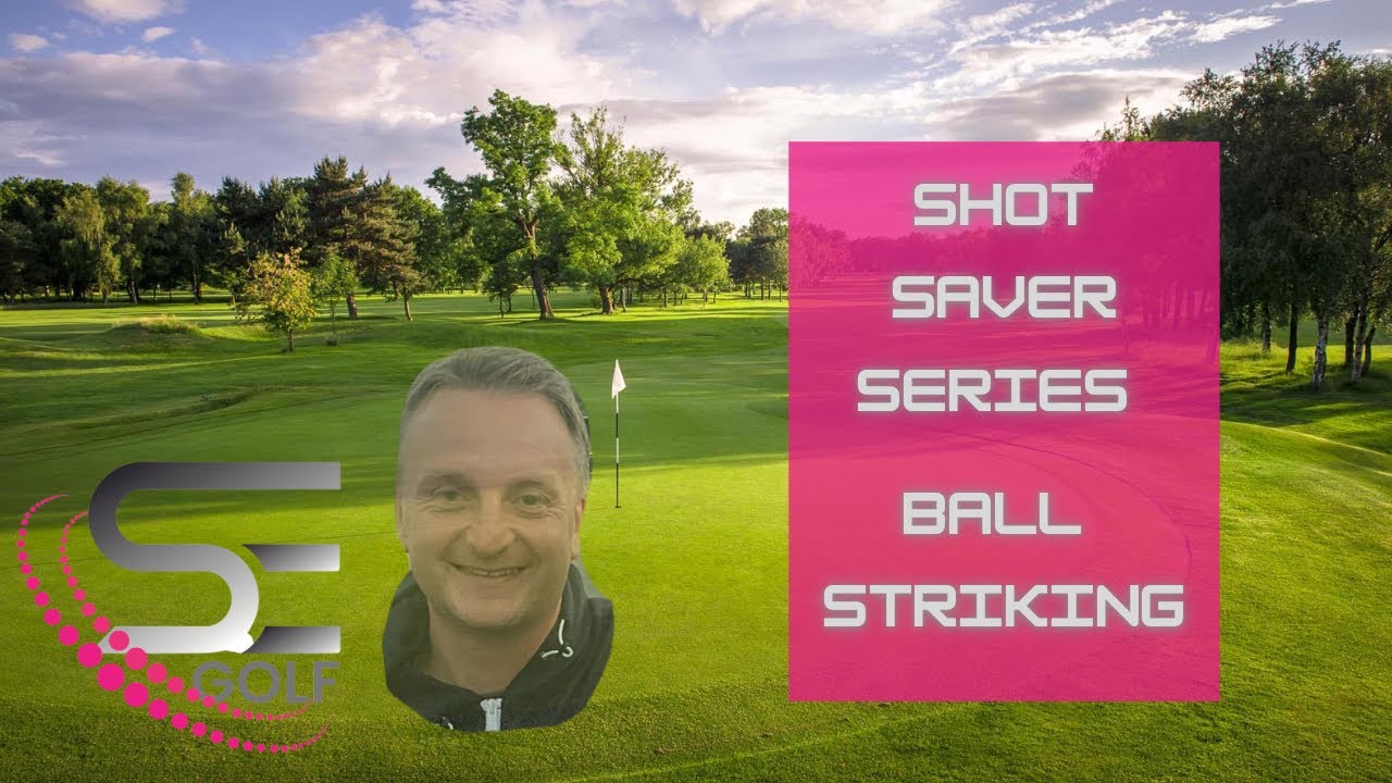 Shots Saver Series # 2 - Ball Striking