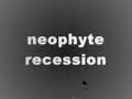 Neophyte - Recession