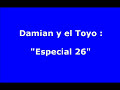 damian y el toyo    especial 26