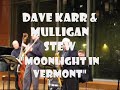 dave karrs mulligan stew moonlight in vermont