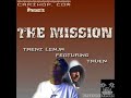 The Mission - Trenz Lenja &amp; Truen HOT NEW SONG!!!!!