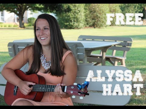 ALYSSA HART - Free Cover - Alyssa Hart Because I didn't wind up filming myself when recording the song, the video turned into a hodgepodge of long lost footage. About to l...