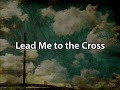 Lead Me to the Cross - Francesca Battistelli (with lyrics)