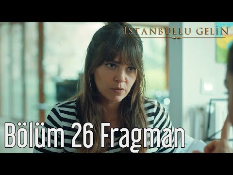 İstanbullu Gelin 26. Bölüm Fragmanı                                                                                                                                                                                                                       