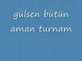 G�LSEN B�T�N aman turnam 