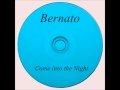 Bernato: Come into the night