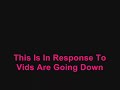 response to Vids Are Going Down