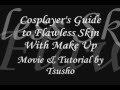 Cosplayer's Guide to Flawless Skin With Make Up
