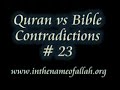 Quran vs Bible Contradictions Part 23 Quran vs Bible Contradictions Part 23