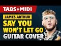 James Arthur - Say You Won't Let Go (How to Play on Acoustic Guitar + Fingerstyle TABS)