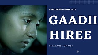 Gaadii HireeFull Afaan Oromoo Movie 2021