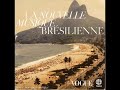   la nouvelle musique brésilienne  