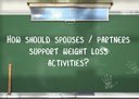 Atkins Diet: How should spouses / partners support weight loss activities?