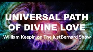 Universal Path of Divine Love - Dr. William Keepin PhD. on The justBernard Show