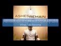 Ashes Remain Change My Life Video and Lyrics