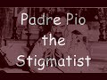 padre pio the secret of the stigmatist