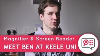Meet Ben at Keele University - Using SuperNova Magnifier & Screen Reader