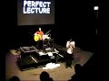 The Perfect Lecture