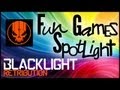 Fun Games Spotlight - Blacklight: Retribution