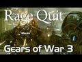 Rage Quit - Gears of War 3 (HORDE Mode)