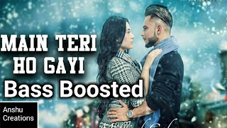Main Teri Ho Gayi Miilind Gaba (Bass Boosted) | Latest Punjabi Song 2017 | Anshu Creations