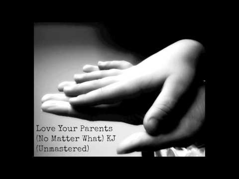 Love Your Parents (No Matter What) KJ (Unmastered)
