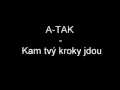A-tak - Kam tvý kroky jdou