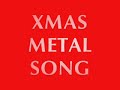 XMAS METAL SONG - Festive Medley 2008 XMAS METAL SONG - Festive Medley 2008