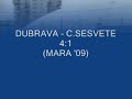 DUBRAVA - C. SESVETE 4:1 (MARA '09)