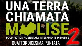 14ª Puntata - Una terra chiamata Molise 2