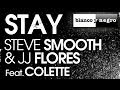 Steve Smooth & Jj Flores Stay Video and Lyrics