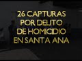 26 capturas por homicidio Santa Ana