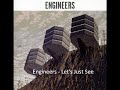 Lets Just See - Engineers