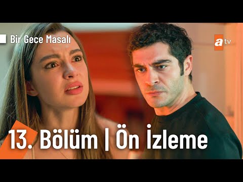 Bir Gece Masalı 13. Bölüm Ön İzleme                                                                                                                                                                                                                       