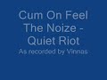 Cum On Feel The Noize