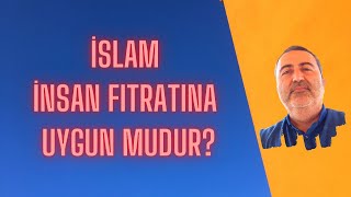 19- İslam İnsan fıtratına uygun mudur?