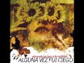 Alguna vez fui ciego - Catarsis Para Una Humanidad Sumergida En Sentimentos Efimeros