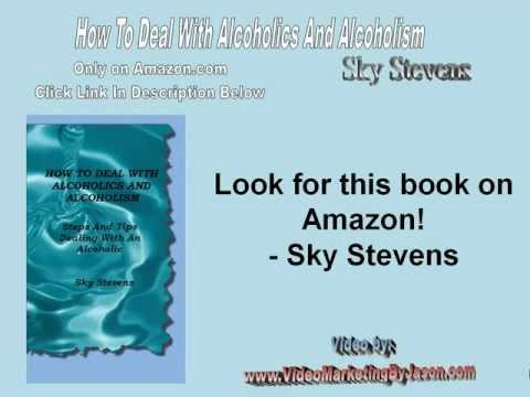 Alcoholism Books: How To Deal With Alcoholics And Alcoholism
