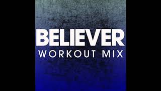 Believer (Workout Remix)