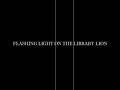Jon Par's FLASHING LIGHT ON THE LIBRARY LION Film# 975