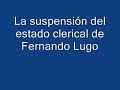 la suspensión del estado clerical de fernando lugo
